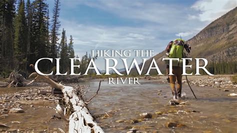 Hiking The Clearwater River Documentary Youtube