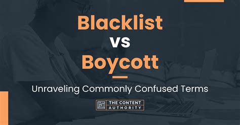 Blacklist Vs Boycott Unraveling Commonly Confused Terms