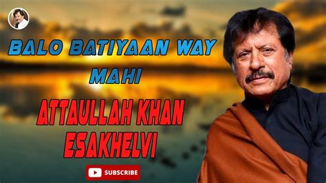 Balo Batiyan Way Attaullah Khan Esakhelvi Youtube