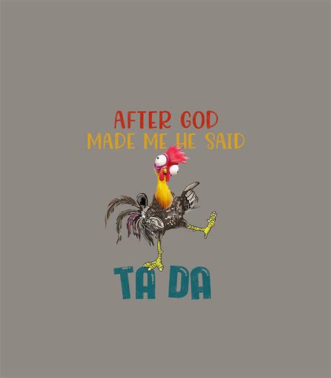 After God Made Me He Said Tada Funny Chicken Outfits Digital Art By