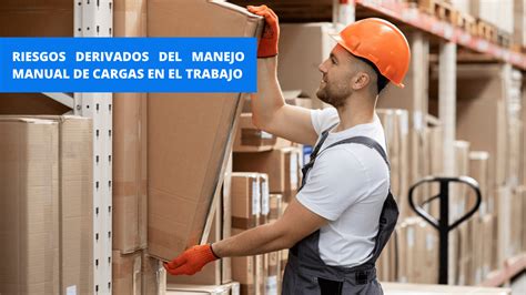 Riesgos Derivados Del Manejo Manual De Cargas En El Trabajo Support