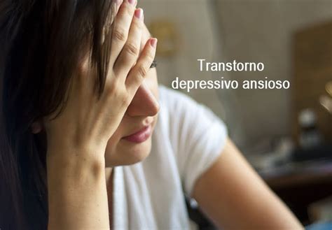 Transtorno Depressivo Ansioso Causas E Quais Os Sintomas