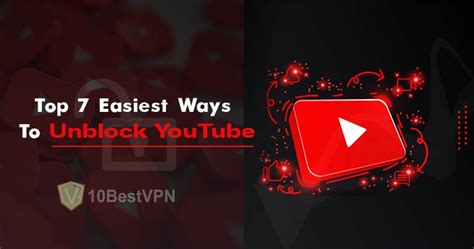 Top 7 Easy Ways To Unblock Youtube 10bestvpn