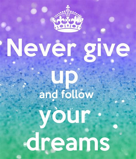 Never Give Up And Follow Your Dreams Poster Starlight5 Keep Calm O