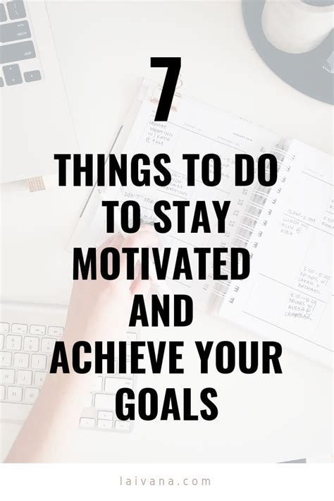 Stay Motivated And Achieve Your Goals 7 Steps To Find Motivation
