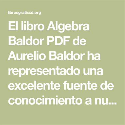 El libro algebra baldor pdf de aurelio baldor que dejamos a continuación para descargar ha representado una excelente fuente de conocimiento a numerosos estudiantes de las ramas de calculo y matemática básica. El libro Algebra Baldor PDF de Aurelio Baldor ha representado una excelente fuente de ...