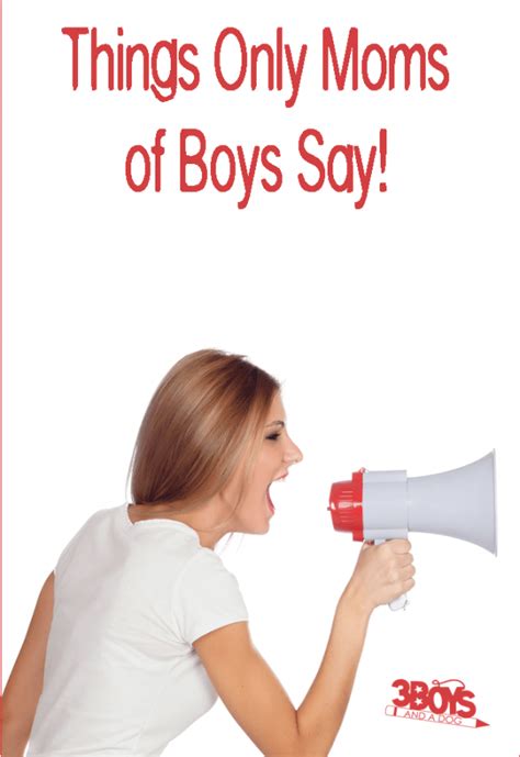 This is sure to make your mom laugh too!. Things Moms of Teenage Boys Say… - 3 Boys and a Dog