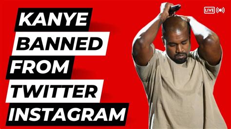 Kanye West Banned From Twitter And Instagram How He Locked From