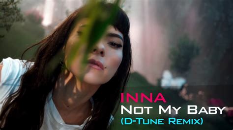 Inna Not My Baby D Tune Remix Youtube