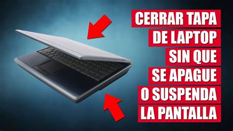 C Mo Evitar Que Mi Laptop Se Apague O Suspenda Al Cerrar La Tapa Youtube