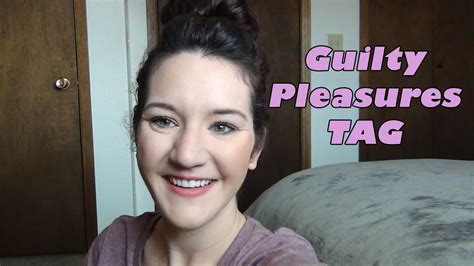 Guilty Pleasures Tag Youtube