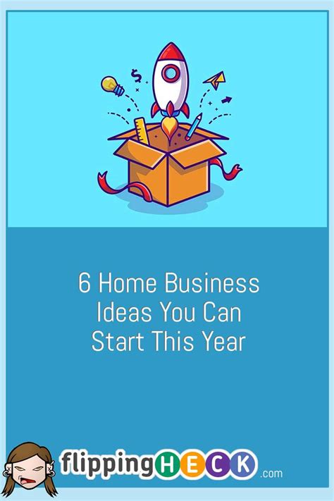 6 Home Business Ideas You Can Start This Year Flipping Heck
