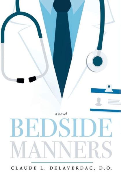 I really enjoy the author including the source material with each story and the illustrations included look great. Bedside Manners by Claude Delaverdac D.O., Paperback ...
