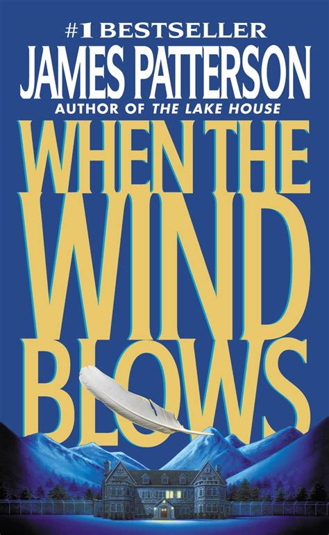 One big bang and we all fall down. James Patterson - When The Wind Blows