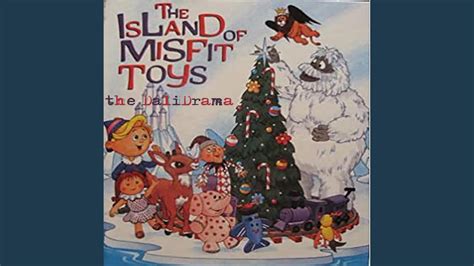 The Island Of Misfit Toys Youtube