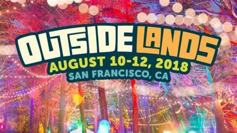 Outside Lands 2018 Lineup Aug 10 12 2018