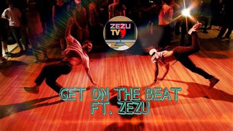 Get On The Beats Ft Zezu Youtube