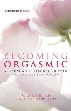 Becoming Orgasmic A Sexual And Personal By Julia R Heiman