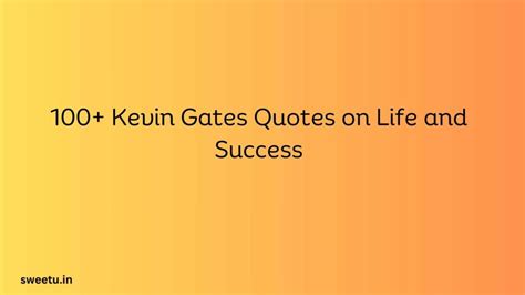 100 Kevin Gates Quotes On Life And Success