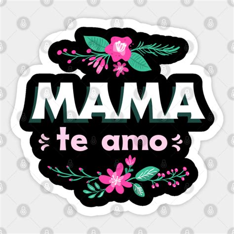 Mama Te Amo Mothers Day Mom Te Amo Mama Sticker Teepublic