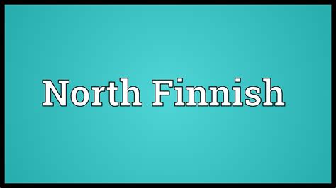 North Finnish Meaning Youtube
