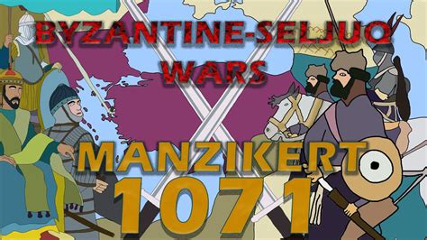Battle Of Manzikert 1071 · Byzantine Seljuq Wars Documentary Youtube