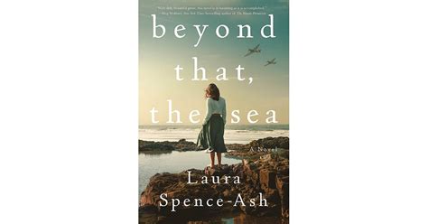 Beyond That The Sea By Laura Spence Ash 73 New Historical Fiction