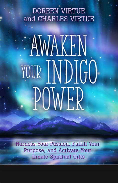 Awaken Your Indigo Power Harness Your Passion Fulfill Your Purpose