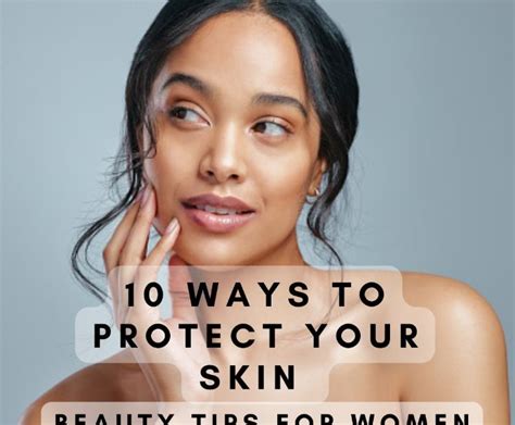 10 Skin Care Tips To Protect Your Skin Beauty Tips
