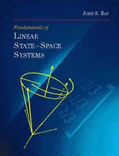 Fundamentals Of Linear State Space Systems 1999 Edition Open Library
