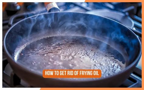 Get Rid Of Frying Oil With These Simple Tips