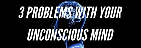 3 Problems With Your Unconscious Mind Pci Alpha
