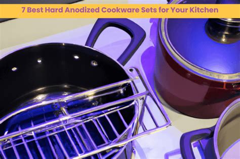 Top 7 Hard Anodized Cookware Sets For Your Kitchen