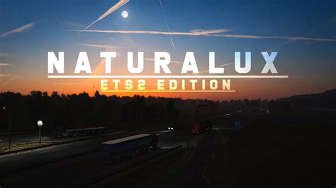 Naturalux Ets 2 Edition Enhanced Graphics And Weather Euro Truck