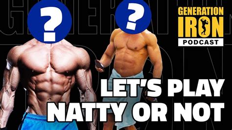 Let S Play Natty Or Not With Bodybuilders Celebrity Physiques Gi Podcast Youtube