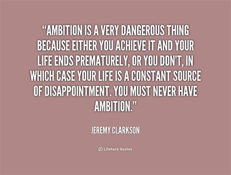 Quotes About Dangerous Ambition 32 Quotes