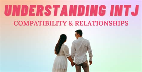 Understanding Intj Compatibility And Relationships I So Syncd