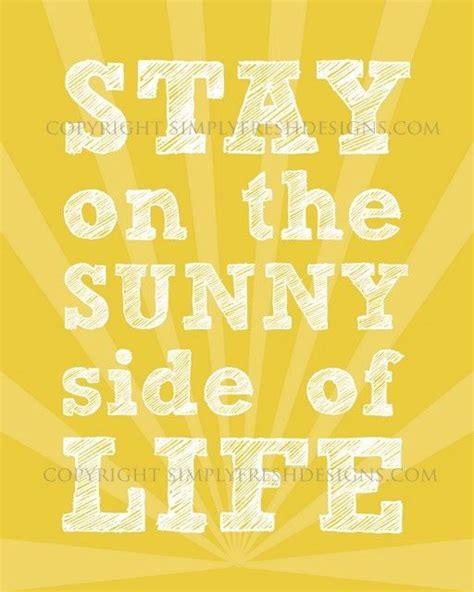 Stay On The Sunny Side Of Life Words You Are My Sunshine Favorite Words