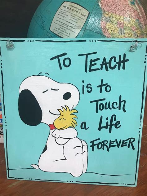 Snoopy Teacher Sign To Teach Is To Touch A Life Forever Teaching