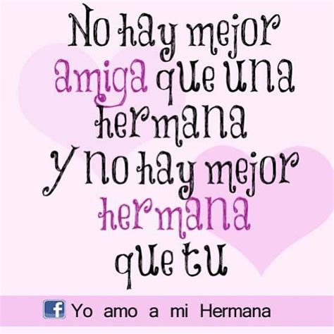 Imagenes Con Frases Para Una Hermana Para Facebook Frases De Hermanas