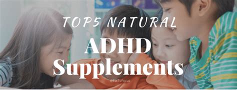 Top 5 Natural Adhd Supplements For Calm And Focus Natural Alternative