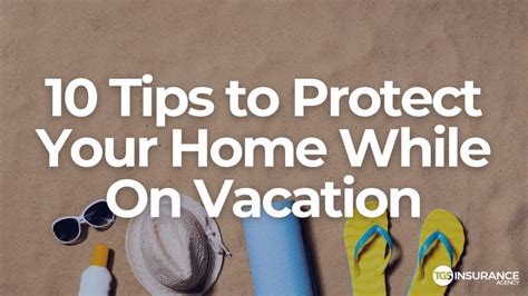 10 Tips To Protect Your Home While On Vacation Tgs Insurance Agency