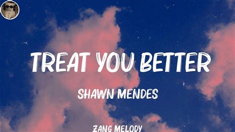 Shawn Mendes Treat You Better Lyrics Lewis Capaldi Ed Sheeran