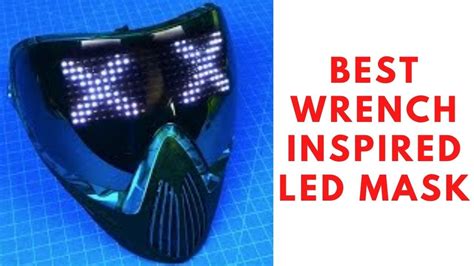 Wrench Inspired Led Mask Reviews How To Install Wrench Mask Led Display Winning Products