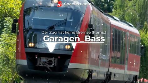 Der Zug Hat Keine Bremse Garagenbass Remix Youtube
