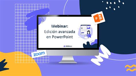 Aprende Sobre Edición Avanzada En Ppt En Nuestro Webinar