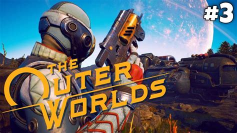 The Outer Worlds Gameplay Lets Play Part 3 Youtube