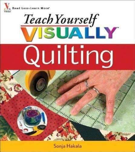 Teach Yourself Visually Consumer Ser Teach Yourself Visually Quilting