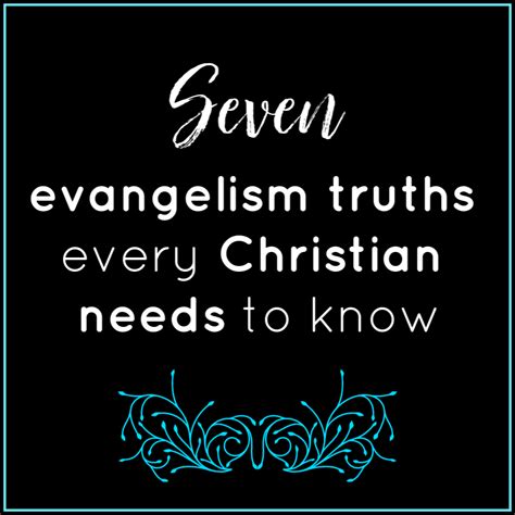 7 Evangelism Truths Every Christian Needs To Know