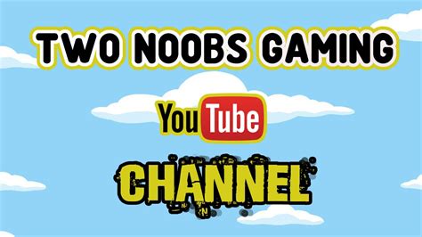 Two Noobs Gaming Channel Ps4xbox Onepc 1080p 60fps Youtube